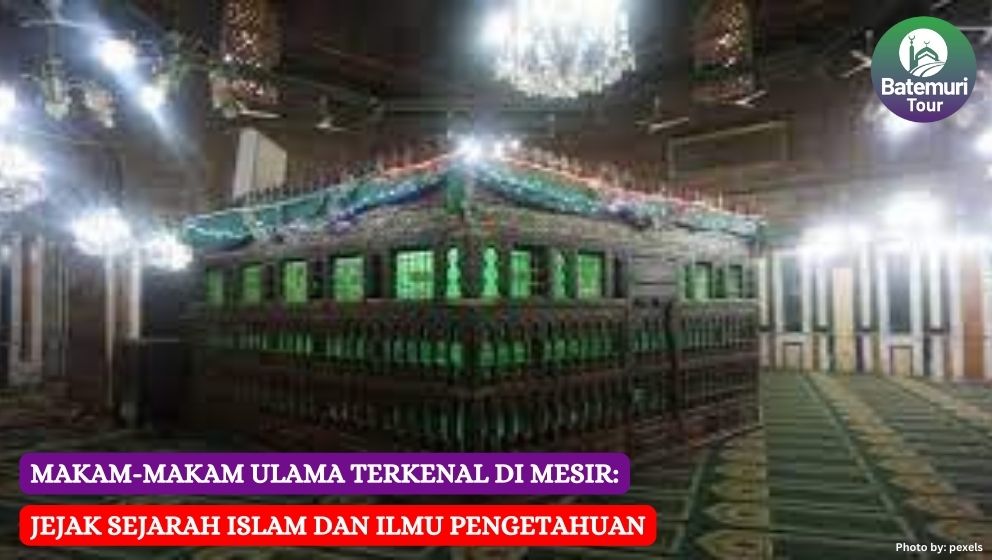 Makam-Makam Ulama Terkenal di Mesir: Jejak Sejarah Islam dan Ilmu Pengetahuan